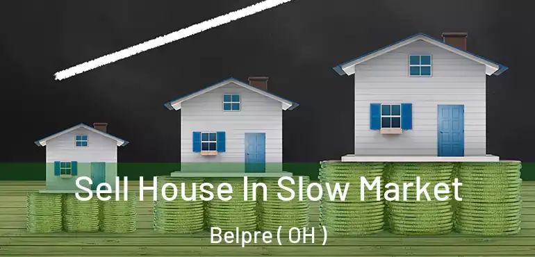  Sell House In Slow Market Belpre ( OH )