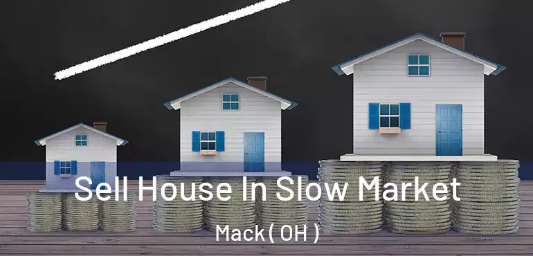  Sell House In Slow Market Mack ( OH )