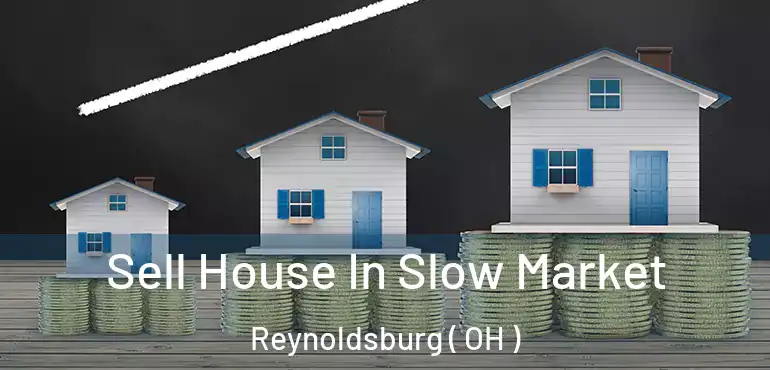  Sell House In Slow Market Reynoldsburg ( OH )