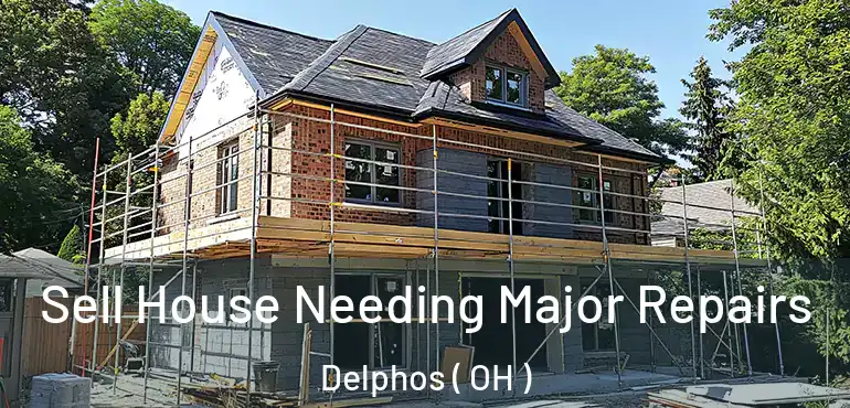  Sell House Needing Major Repairs Delphos ( OH )