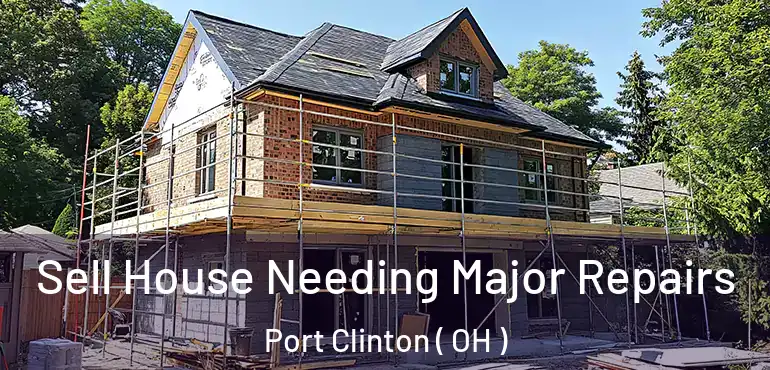  Sell House Needing Major Repairs Port Clinton ( OH )