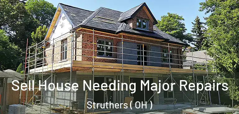  Sell House Needing Major Repairs Struthers ( OH )