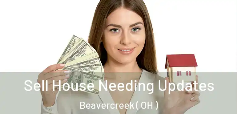  Sell House Needing Updates Beavercreek ( OH )