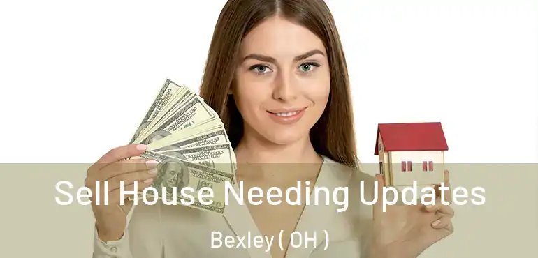  Sell House Needing Updates Bexley ( OH )