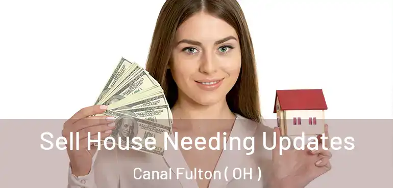  Sell House Needing Updates Canal Fulton ( OH )