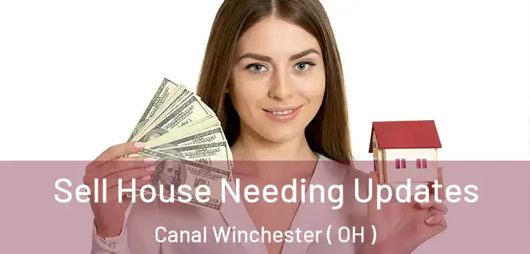  Sell House Needing Updates Canal Winchester ( OH )