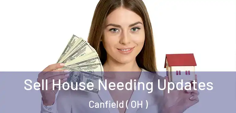  Sell House Needing Updates Canfield ( OH )