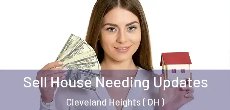  Sell House Needing Updates Cleveland Heights ( OH )