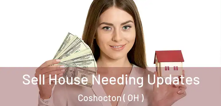  Sell House Needing Updates Coshocton ( OH )