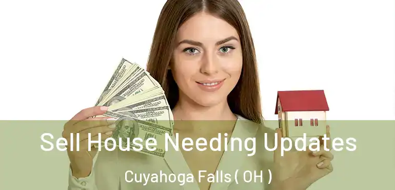  Sell House Needing Updates Cuyahoga Falls ( OH )
