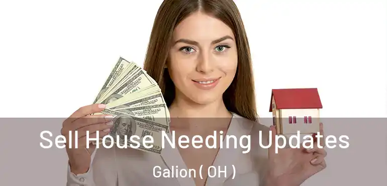  Sell House Needing Updates Galion ( OH )