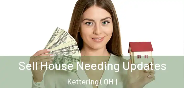  Sell House Needing Updates Kettering ( OH )