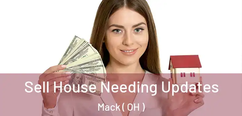  Sell House Needing Updates Mack ( OH )