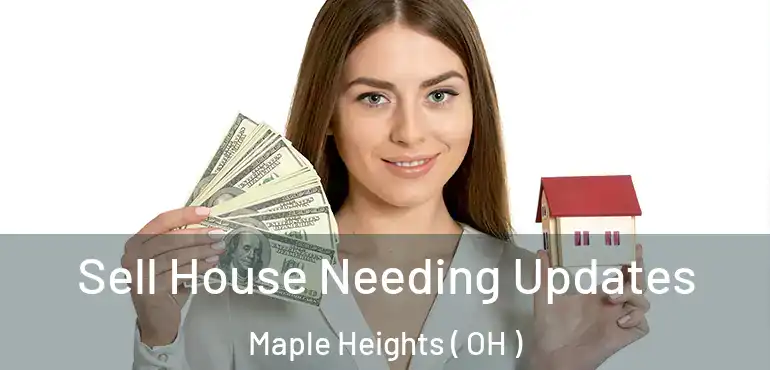  Sell House Needing Updates Maple Heights ( OH )