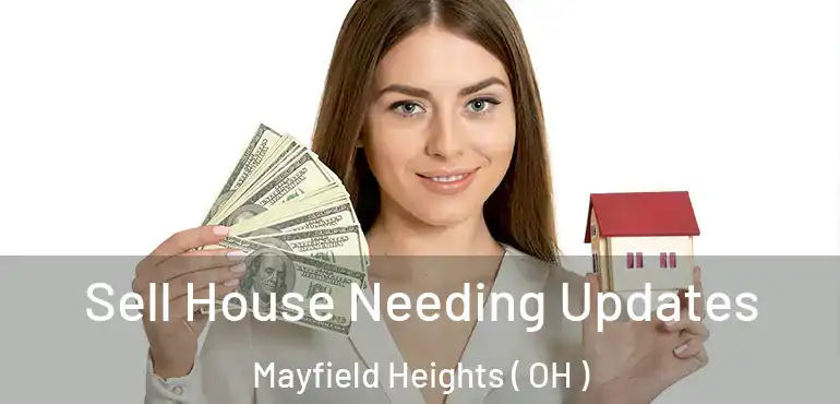  Sell House Needing Updates Mayfield Heights ( OH )