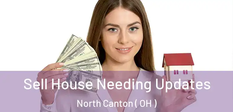  Sell House Needing Updates North Canton ( OH )