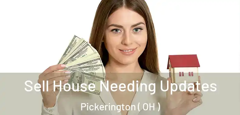 Sell House Needing Updates Pickerington ( OH )