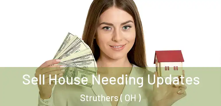  Sell House Needing Updates Struthers ( OH )
