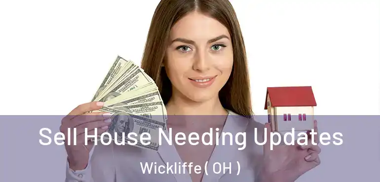  Sell House Needing Updates Wickliffe ( OH )