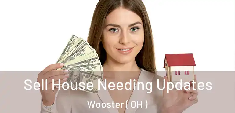  Sell House Needing Updates Wooster ( OH )
