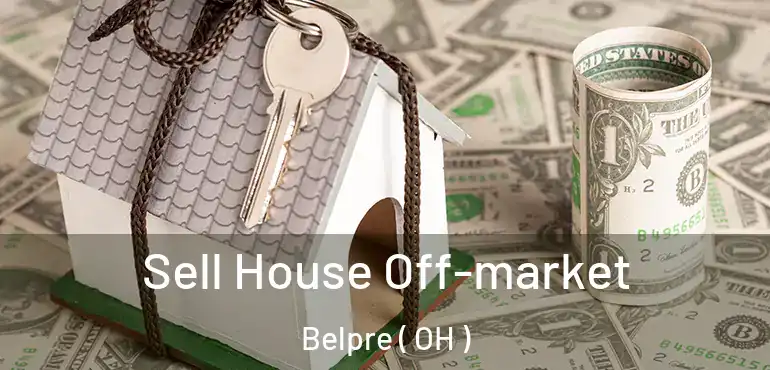  Sell House Off-market Belpre ( OH )