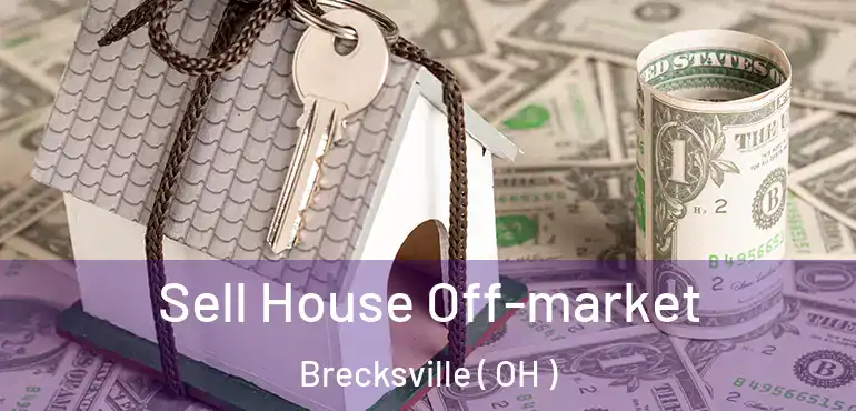  Sell House Off-market Brecksville ( OH )