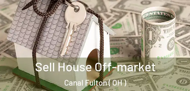  Sell House Off-market Canal Fulton ( OH )