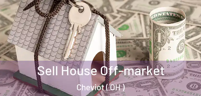  Sell House Off-market Cheviot ( OH )