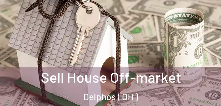  Sell House Off-market Delphos ( OH )