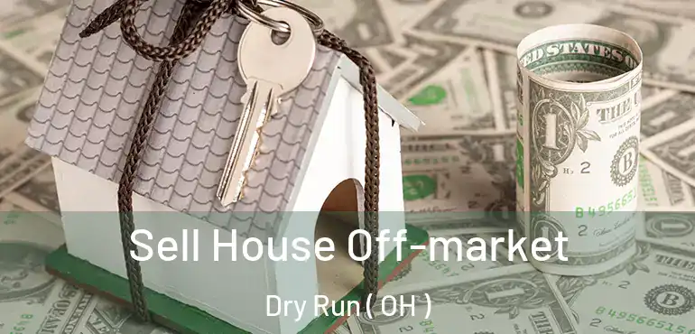  Sell House Off-market Dry Run ( OH )