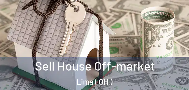  Sell House Off-market Lima ( OH )