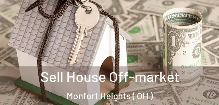  Sell House Off-market Monfort Heights ( OH )