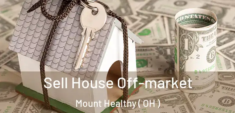  Sell House Off-market Mount Healthy ( OH )
