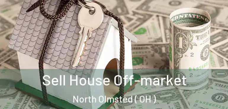  Sell House Off-market North Olmsted ( OH )