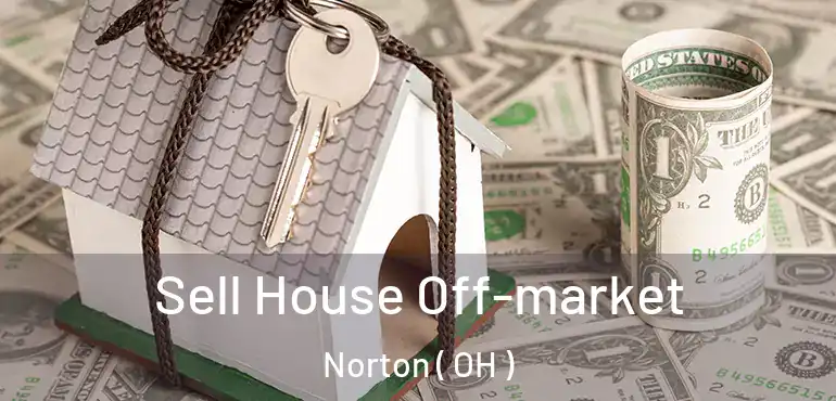  Sell House Off-market Norton ( OH )