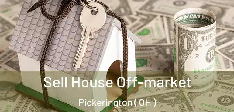  Sell House Off-market Pickerington ( OH )