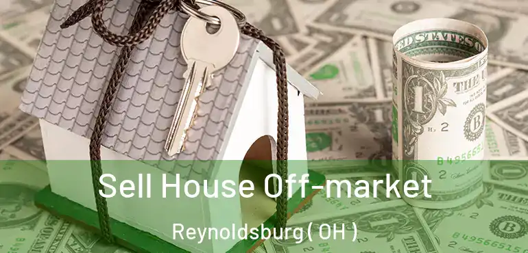  Sell House Off-market Reynoldsburg ( OH )