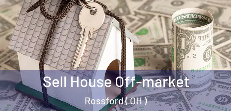  Sell House Off-market Rossford ( OH )