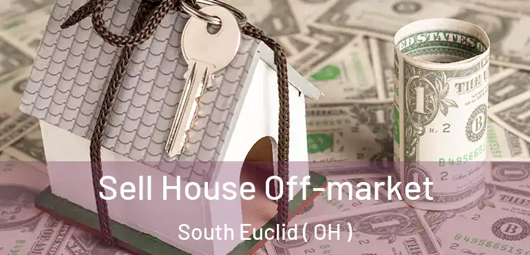  Sell House Off-market South Euclid ( OH )