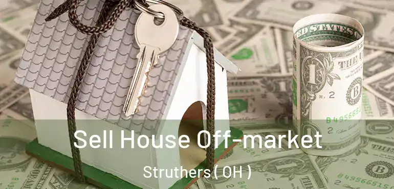  Sell House Off-market Struthers ( OH )
