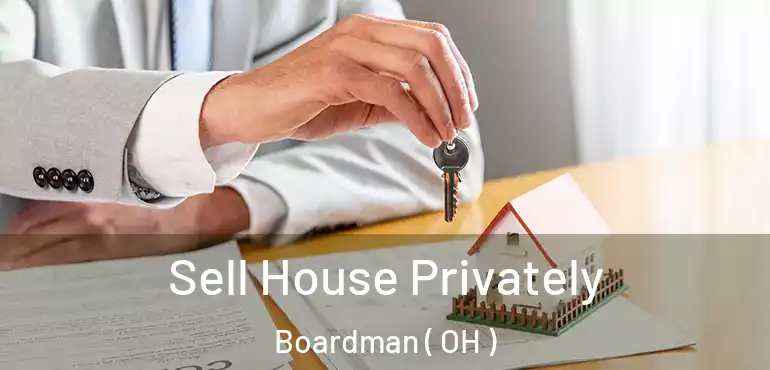  Sell House Privately Boardman ( OH )