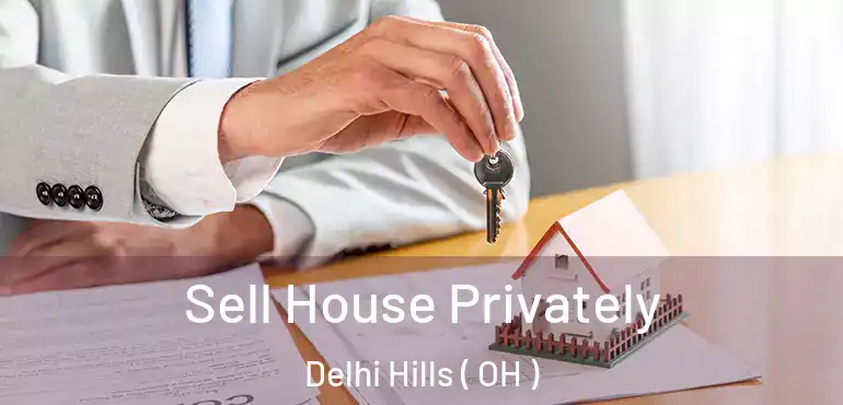  Sell House Privately Delhi Hills ( OH )