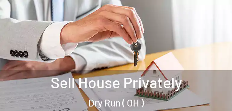  Sell House Privately Dry Run ( OH )