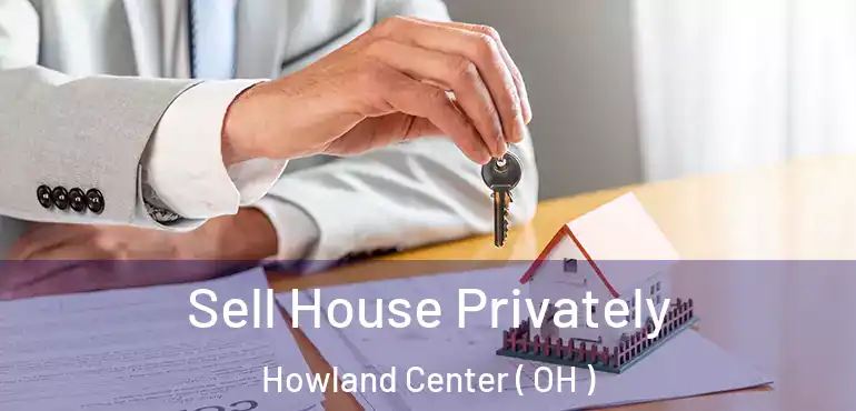  Sell House Privately Howland Center ( OH )