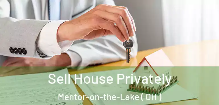  Sell House Privately Mentor-on-the-Lake ( OH )