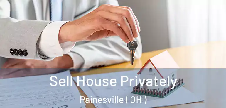  Sell House Privately Painesville ( OH )