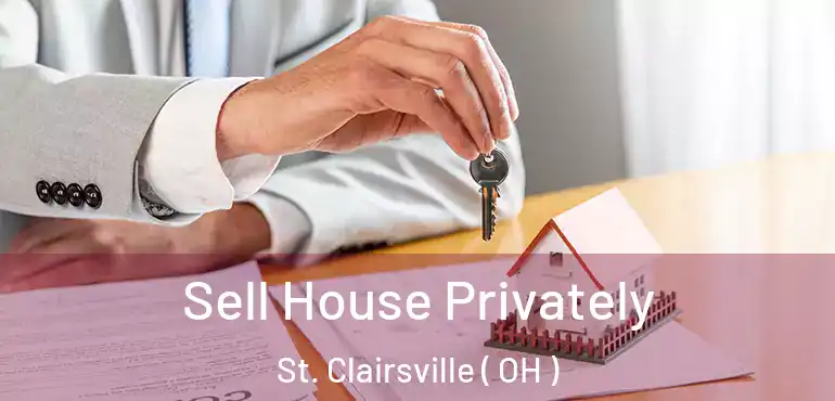  Sell House Privately St. Clairsville ( OH )