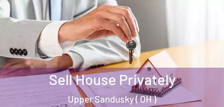  Sell House Privately Upper Sandusky ( OH )