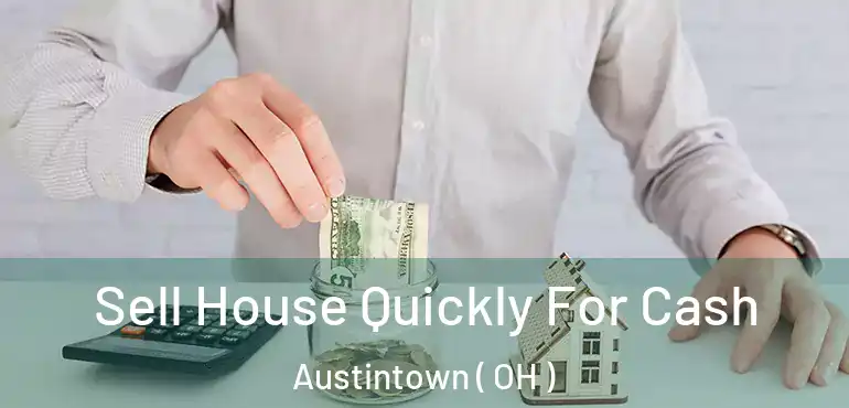  Sell House Quickly For Cash Austintown ( OH )