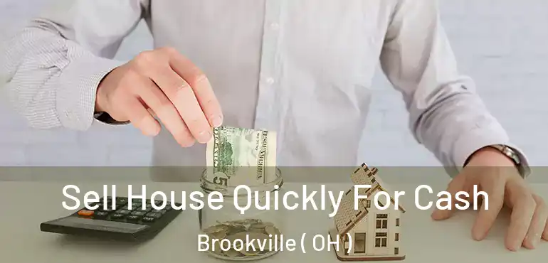  Sell House Quickly For Cash Brookville ( OH )